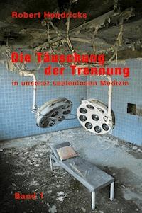 Die Täuschung der Trennung - Robert Hendricks - ebook