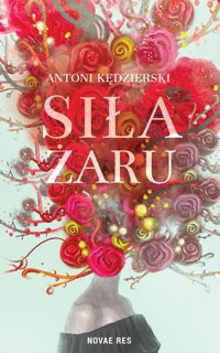 Siła żaru - Kędzierski Antoni - ebook + audiobook + książka