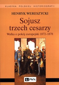 Sojusz trzech cesarzy. - Henryk Wereszycki - książka