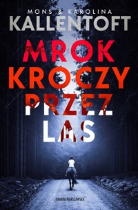 Mrok kroczy przez las - Mons Kallentoft, Karolina Kallentoft - książka