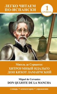 Хитроумный идальго Дон Кихот Ламанчский. Уровень 1 = Don Quijote de la Mancha - Мигель де - ebook