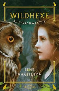 Wildhexe - Blutsschwester - Lene Kaaberbol - ebook