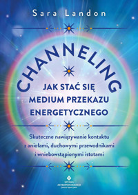 Channeling - jak stać się medium przekazu energetycznego - Sara Landon - ebook