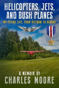 Helicopters, Jets, and Bush Planes - Chuck Moore - ebook