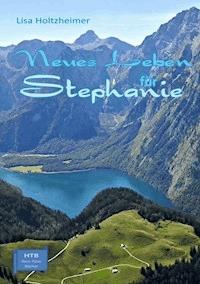 Neues Leben für Stephanie - Lisa Holtzheimer - ebook