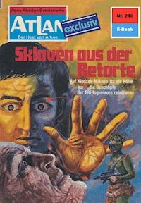 Atlan 240: Sklaven aus der Retorte - Dirk Hess - ebook