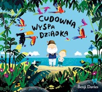 Cudowna wyspa dziadka. - Davies Benji - książka