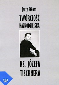 Twórczość kaznodziejska ks. J. Tischnera - Sikora Jerzy - książka