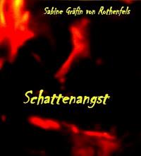 Schattenangst - Sabine Gräfin von Rothenfels - ebook