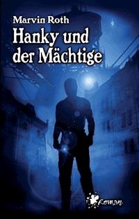 Hanky und der Mächtige - Marvin Roth - ebook