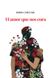 El amor que nos cura - Boris Cyrulnik - ebook