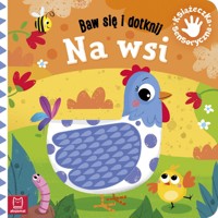 Baw się i dotknij. Na wsi. Książeczka sensoryczna - Grażyna Wasilewicz - książka