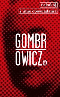 Bakakaj i inne opowiadania - Witold Gombrowicz - ebook + książka