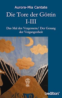 Die Tore der Göttin I-III - Aurora-Mia Cantate - ebook