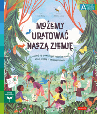 Możemy uratować naszą Ziemię. Akademia mądrego dziecka. Chcę wiedzieć - Loll Kirby - książka