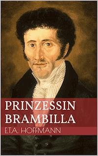 Prinzessin Brambilla - Ernst Theodor Amadeus Hoffmann - ebook