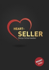 Heart-Seller® – Mit der Kraft des Herzens verkaufen, führen, leben - Denys Scharnweber - ebook