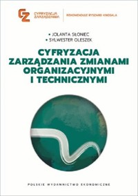 Cyfryzacja zarządzania zmianami organizacyjnymi i technicznymi - Oleszek Sylwester, Słoniec Jolanta - książka