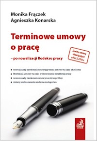 Terminowe umowy o pracę - po nowelizacji Kodeksu pracy - Frączek Monika, Konarska Agnieszka - książka