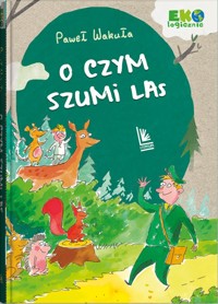 O czym szumi las - Paweł Wakuła - ebook + książka