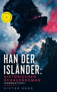 Han der Isländer: Historischer Schauerroman (Kommentiert) - Wiktor Hugo - ebook