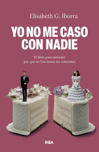 Yo no me caso con nadie - Elisabeth G. Iborra - ebook