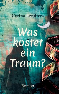 Was kostet ein Traum? - Corina Lendfers - ebook