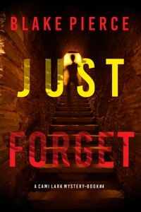 Just Forget (A Cami Lark FBI Suspense Thriller—Book 4) - Blake Pierce - ebook