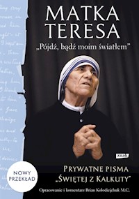 Pójdź, bądź moim światłem - Matka Teresa - książka