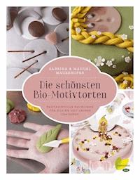 Die schönsten Bio-Motivtorten - Sabrina Mauerhofer - ebook