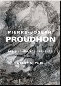 PIERRE-JOSEPH PROUDHON - Heinz Duthel - ebook