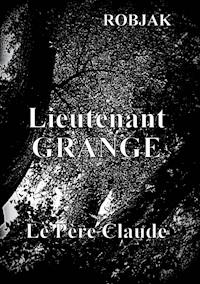 Lieutenant Grange  -  Le Père Claude - Robjak . - ebook