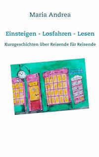 Einsteigen - Losfahren - Lesen - Maria Andrea - ebook