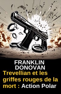 Trevellian et les griffes rouges de la mort : Action Polar - Franklin Donovan - ebook