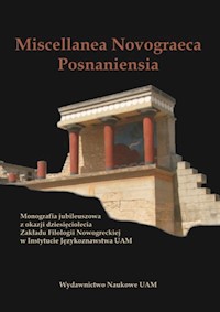 Miscellanea Novograeca Posnaniensia Monografia jubileuszowa z okazji dziesięciolecia Zakładu Filolo - Tuszyńska Krystyna - książka