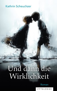 Und dann die Wirklichkeit - Kathrin Scheuchzer - ebook