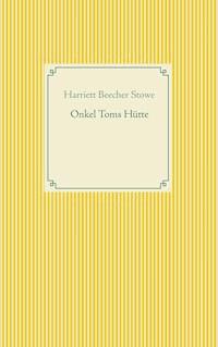 Onkel Toms Hütte - Harriett Beecher Stowe - ebook