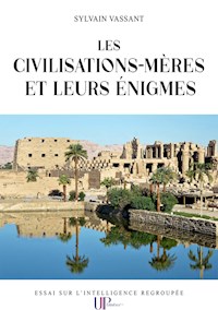 Les civilisations-mères et leurs énigmes - Sylvain Vassant - ebook