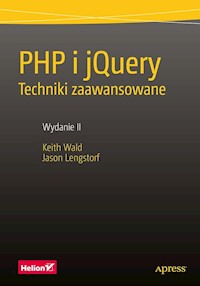 PHP i jQuery. Techniki zaawansowane. - Wald Keith, Lengstorf Jason - książka