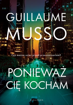 Ponieważ cię kocham - Guillaume Musso - książka