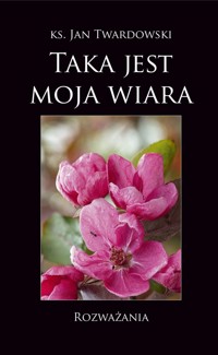 Taka jest moja wiara - Twardowski Jan - książka
