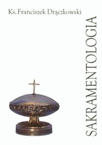 Sakramentologia patrystyczna w zarysie - Drączkowski Franciszek - książka