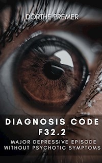 Diagnosis code F32.2 - Dörthe Premer - ebook