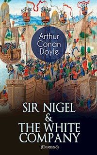 SIR NIGEL & THE WHITE COMPANY (Illustrated) - Arthur Conan Doyle - ebook
