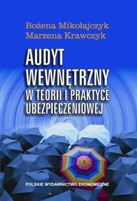 Audyt wewnętrzny w teorii i praktyce ubezpieczeniowej - Mikołajczyk Bożena, Krawczyk Marzena - książka