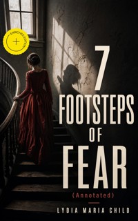 7 FOOTSTEPS OF FEAR (Annotated) - Lydia Maria Child - ebook