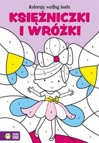 Koloruję według kodu. Księżniczki i wróżki - zbiorowa praca - książka