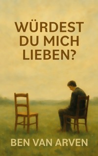 Würdest du mich lieben? - Ben van Arven - ebook