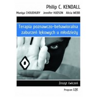 Terapia poznawczo-behawioralna zaburzeń lękowych u młodzieży Zeszyt ćwiczeń. Program „Lęk” - Webb Alicia, Hudson Jennifer, Choudhury Muniya, Kendall Philip C. - książka
