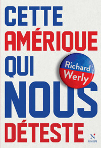 Cette Amérique qui nous déteste - Richard Werly - ebook